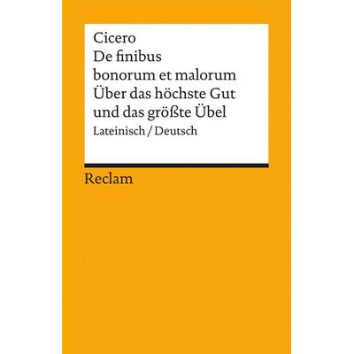 De finibus bonorum et malorum / Über das höchste Gut und das grösste Übel, Taschenbuch von Cicero, Reclam, Philipp, 978-3-15-008593-6
