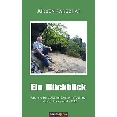 Ein Rückblick, Taschenbuch von Jürgen Parschat, Novum Verlag, 978-3-99107-392-5