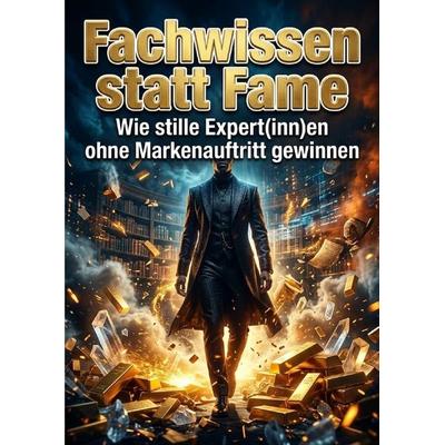 Fachwissen statt Fame, Taschenbuch von Susanne Franke, Epubli, 978-3-565-57971-6