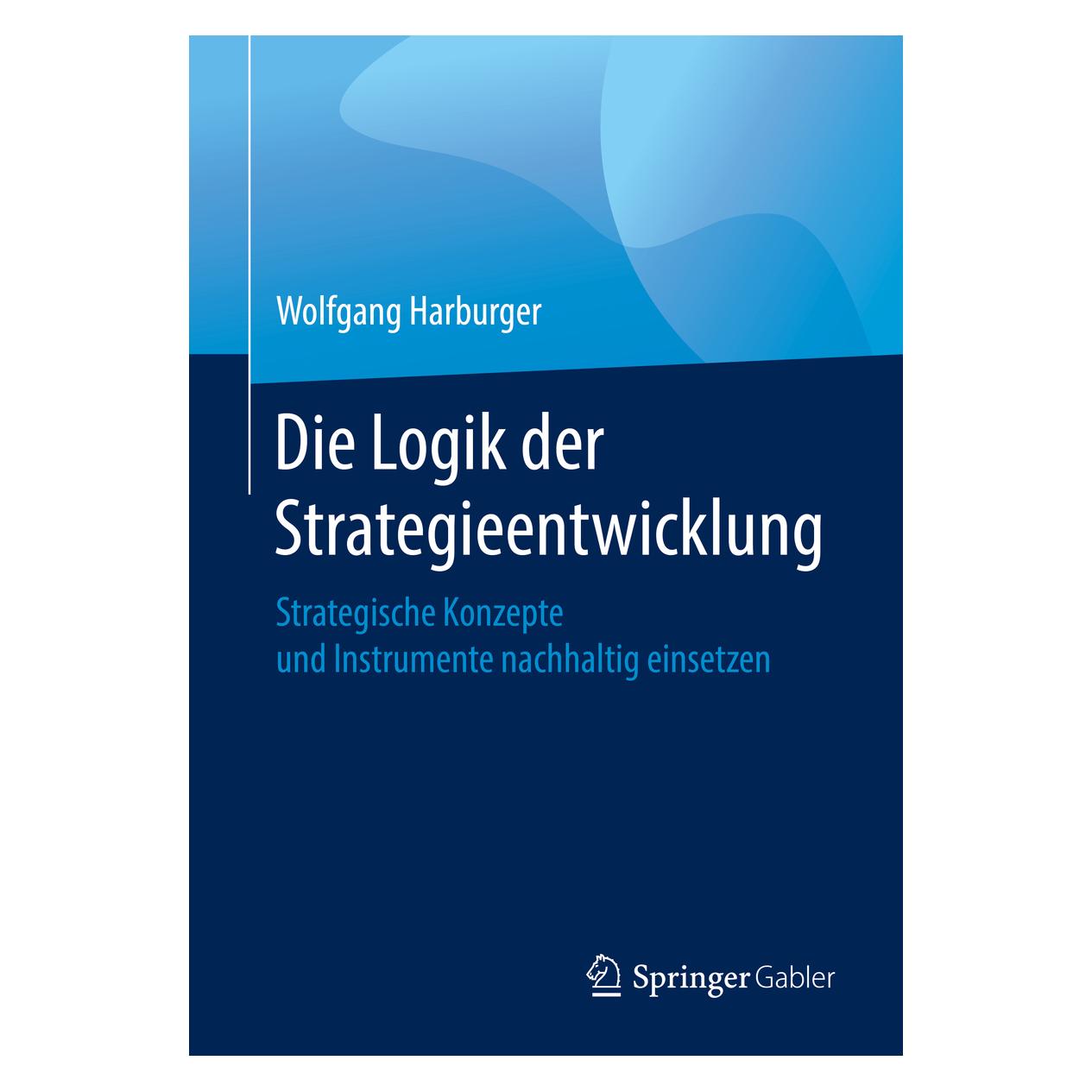 Springer Harburger:Die Logik der Strategieentwic (Deutsch, Softcover, Wolfgang Harburger) (35151314)