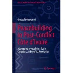 Peacebuilding in Post-Conflict Côte d'Ivoire, Fachbücher von Omosefe Oyekanmi