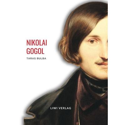 Nikolai Gogol: Taras Bulba. Vollständige Neuausgabe, Taschenbuch von Nikolai Wassiljewitsch Gogol, Liwi Literatur- Und Wissenschaftsverlag,