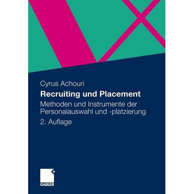 Recruiting und Placement, Taschenbuch von Cyrus Achouri, Betriebswirtschaftlicher Verlag Gabler, 978-3-8349-2140-6