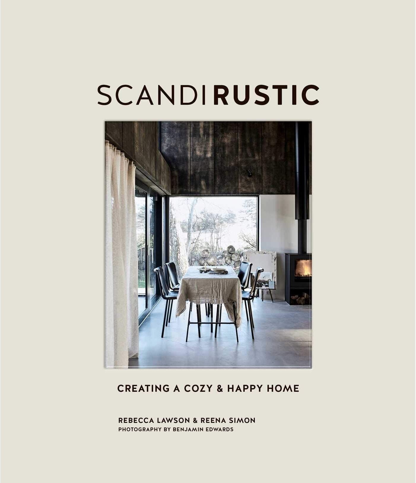 Ryland Peters and Small Scandi Rustic: Creating a cozy and happy home by Rebecca Lawson, Reena Simon