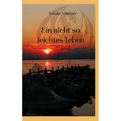 Ein nicht so leichtes Leben, Taschenbuch von Natalie Scherzer, BoD – Books on Demand, 978-3-7347-6066-2