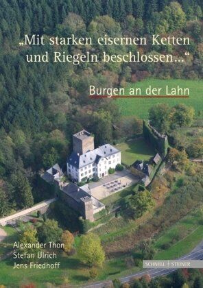 Alexander Thon - Mit starken eisernen Ketten und Riegeln beschlossen .... Burgen an der Lahn - Preis vom 17.10.2026 19:25:27 h