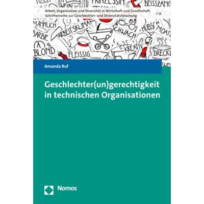 Geschlechter(un)gerechtigkeit in technischen Organisationen, Taschenbuch von Amanda Ruf, Nomos, 978-3-8487-8545-2