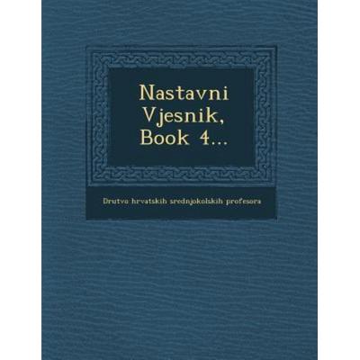 Nastavni Vjesnik, Book 4..., von , Saraswati Press, 978-1-288-16611-4