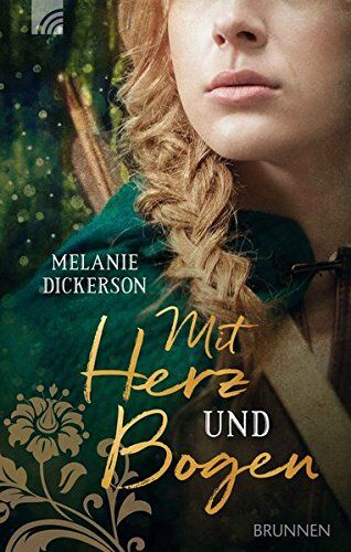 Melanie Dickerson - Mit Herz und Bogen - Preis vom 17.10.2026 19:25:27 h