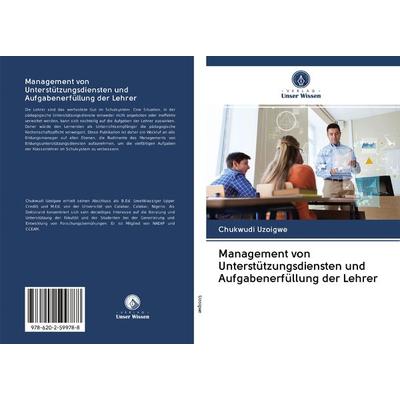 Management von Unterstützungsdiensten und Aufgabenerfüllung der Lehrer, Taschenbuch von Chukwudi Uzoigwe, BoD - Books on Demand, 978-620-2-59978-8