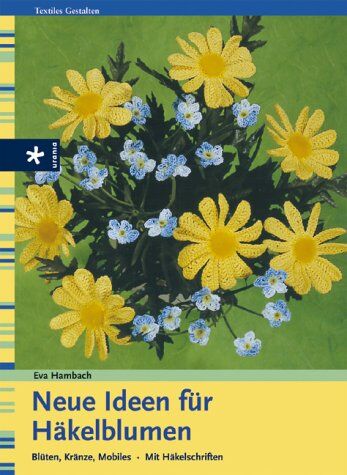 Eva Hambach - Neue Ideen für Häkelblumen: Blüten, Kränze, Mobiles. Mit Häkelschriften - Preis vom 02.10.2026 23:42:20 h