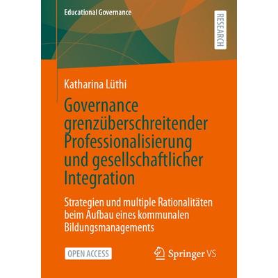 Governance grenzüberschreitender Professionalisierung und gesellschaftlicher Integration, Taschenbuch von Katharina Lüthi, Springer Fachmedien