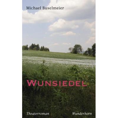 Wunsiedel, Gebundene Ausgabe von Michael Buselmeier, Das Wunderhorn
