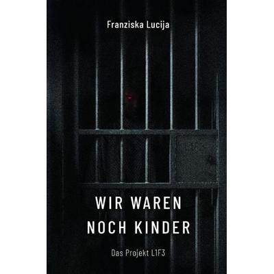 Wir waren noch Kinder, Taschenbuch von Franziska Lucija, Epubli, 978-3-7565-5960-2