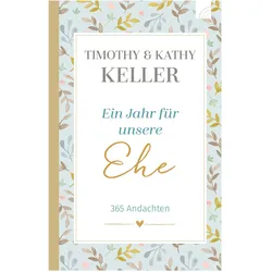Ein Jahr für unsere Ehe, Fachbücher von Kathy Keller, Timothy Keller, Keller Timothy, Keller Kathy, Timothy Keller Kathy Keller