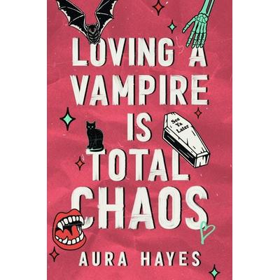 Loving a Vampire is Total Chaos, Taschenbuch von Aura Hayes, Orion, 978-1-398-72957-5
