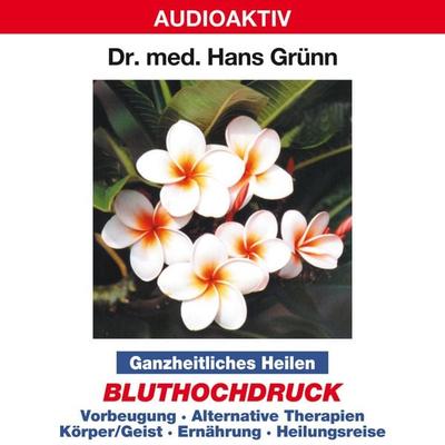 Ganzheitliches Heilen: Bluthochdruck - Hans Grünn, Audio, 4018449032335