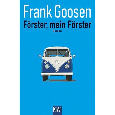 Förster, mein Förster, Taschenbuch von Frank Goosen, Kiepenheuer & Witsch, 978-3-462-05062-2