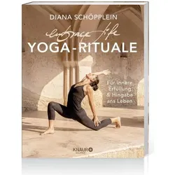 embrace life: YOGA-RITUALE, Ratgeber von Diana Schöpplein