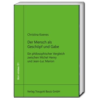Der Mensch als Geschöpf und Gabe, Taschenbuch von Christina Koenes, Traugott Bautz, 978-3-689-11007-9