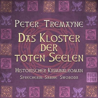 Das Kloster der toten Seelen - Peter Tremayne, Audio, 9783868474343
