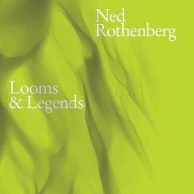 Looms & Legends - Ned Rothenberg, CD