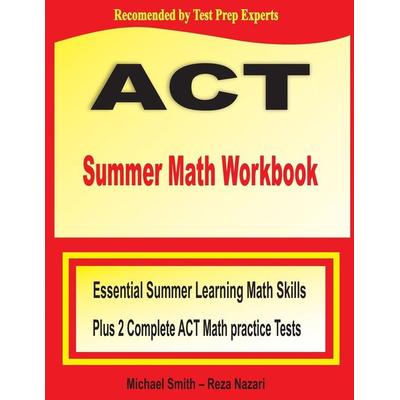 ACT Summer Math Workbook, Taschenbuch von Michael Smith,Reza Nazari, Math Notion, 978-1-64612-231-8