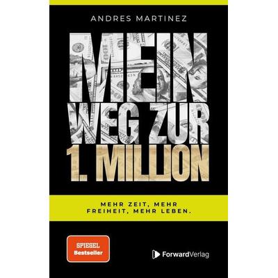 Mein Weg zur 1. Million, Taschenbuch von Andres Martinez, ForwardVerlag, 978-3-9875515-4-3