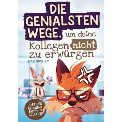 Die genialsten Wege, um deine Kollegen nicht zu erwürgen, Taschenbuch von Max Richter, Dulangon Verlag, 978-3-910661-38-7