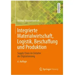 Integrierte Materialwirtschaft, Logistik, Beschaffung und Produktion, Fachbücher von Helmut Wannenwetsch