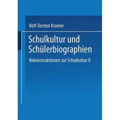 Schulkultur und Schülerbiographien, Taschenbuch von Rolf-Torsten Kramer, VS Verlag für Sozialwissenschaften, 978-3-8100-3455-7