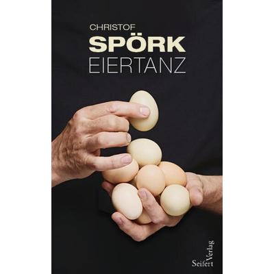 Eiertanz, Gebundene Ausgabe von Christof Spörk, Seifert Verlag