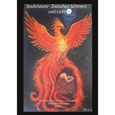 Soulvisions - Zwischen Schmerz und Licht, Taschenbuch von Hanh Ta, BoD – Books on Demand, 978-3-695-72872-5