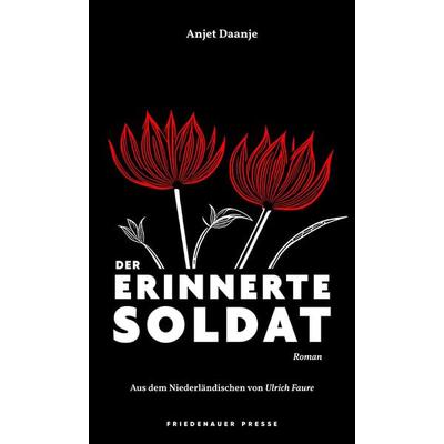 Der erinnerte Soldat, Gebundene Ausgabe von Anjet Daanje, Friedenauer Presse, 978-3-7518-8009-1