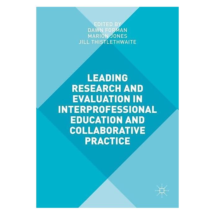 Palgrave Macmillan Leading Research and Evaluation in Interprofessional Education and Collaborative Practice (Englisch, Hardcover, Dawn Forman, Jill Thistlethwaite, Marion Jones) (9404969)