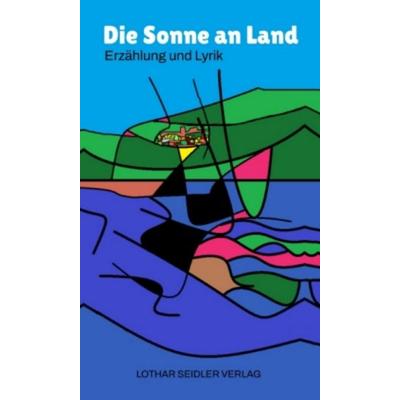 Die Sonne an Land, Gebundene Ausgabe von N. N., Seidler, Lothar, 978-3-931382-72-8