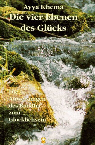 Ayya Khema - Die vier Ebenen des Glücks: Die Anweisungen des Buddha zum Glücklichsein - Preis vom 17.10.2026 19:25:27 h