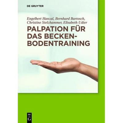 Palpation für das Beckenbodentraining, Taschenbuch von Engelbert Hanzal,Bernhard Bartosch,Christine Stelzhammer,Elisabeth Udier, De Gruyter,