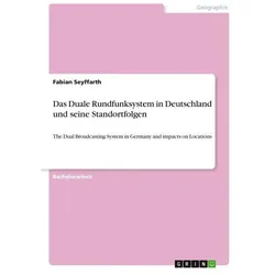 Das Duale Rundfunksystem in Deutschland und seine Standortfolgen, Fachbücher von Fabian Seyffarth