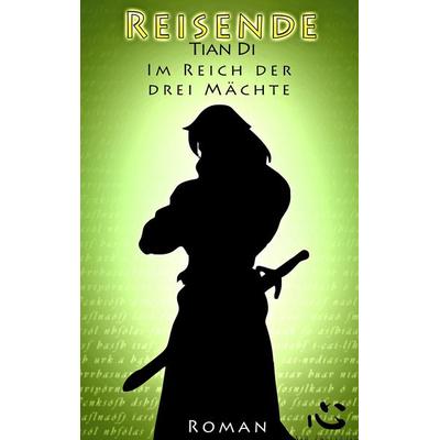 Im Reich der Drei Mächte: Reisende. Buch Zwei, Taschenbuch von Tian Di, Xin Literaturverein, 978-3-942357-08-1