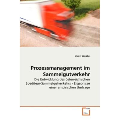 Winkler, U: Prozessmanagement im Sammelgutverkehr, Taschenbuch von Ulrich Winkler, VDM, 978-3-639-27946-7