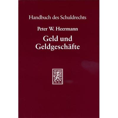Geld und Geldgeschäfte, Gebundene Ausgabe von Peter W. Heermann, Mohr Siebeck, 978-3-16-147979-3