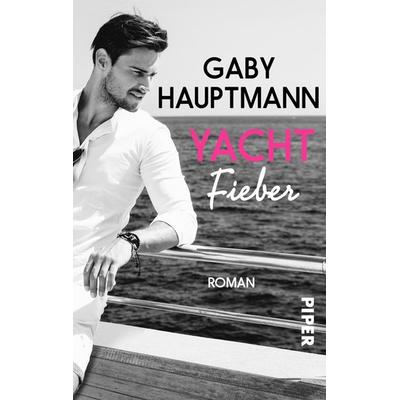 Yachtfieber, Taschenbuch von Gaby Hauptmann, Piper Taschenbuch, 978-3-492-50137-8