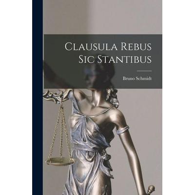 Clausula Rebus Sic Stantibus, Taschenbuch von Bruno Schmidt, Hutson Street Press, 978-1-01-766358-7