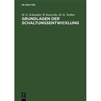 Grundlagen der Schaltungsentwicklung, Gebundene Ausgabe von H. G. Schneider,W. Kutzsche,H.-G. Treiber, De Gruyter, 978-3-11-257015-9