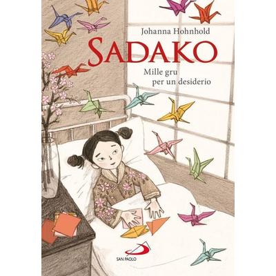 Sadako. Mille gru per un desiderio, Taschenbuch von Johanna Hohnhold, San Paolo Edizioni
