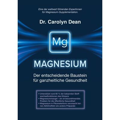 Magnesium - Der entscheidende Baustein für ganzheitliche Gesundheit, Taschenbuch von Carolyn Dean, BoD – Books on Demand, 978-3-695-15558-3