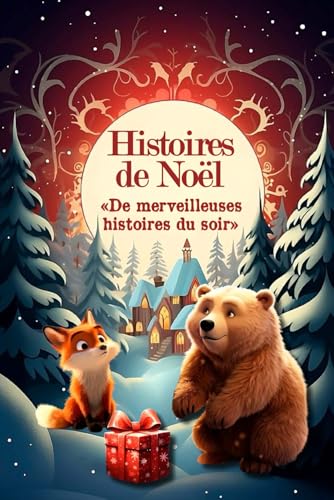 Lou Cherry - Histoires de Noël : De Merveilleuses Histoires du Soir: Livre de contes de Noël pour les enfants. Un cadeau idéal pour attendre Noël. Découvre la ... Idéal pour des histoires de l'avent. - Preis vom 30.09.2026 09:01:18 h