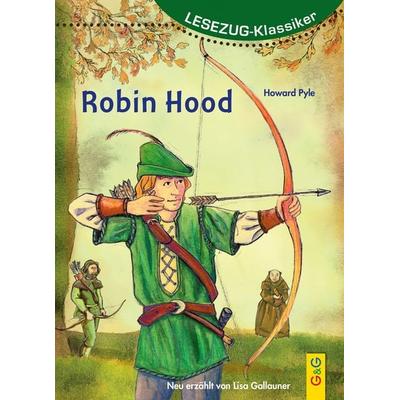 LESEZUG/Klassiker: Robin Hood, Gebundene Ausgabe von Lisa Gallauner, G&G Verlag, Kinder- und Jugendbuch