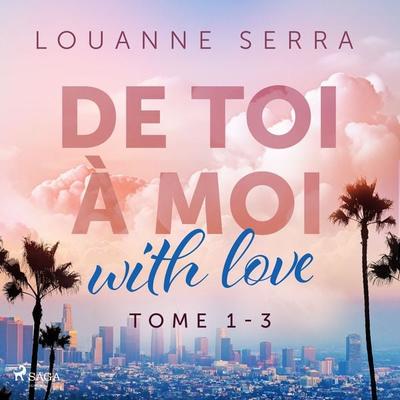 De toi à moi 1-3 - Louanne Serra, Audio, 9788727219851